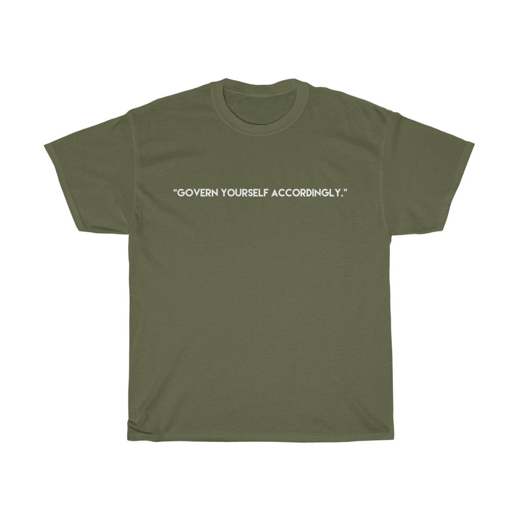 "Govern yourself accordingly" Adult T-shirt