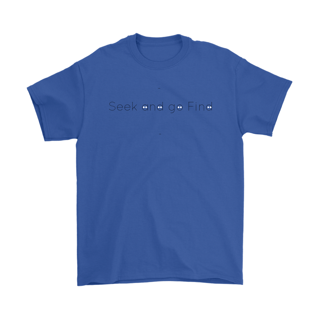 "Seek and go Find" Adult T-shirt