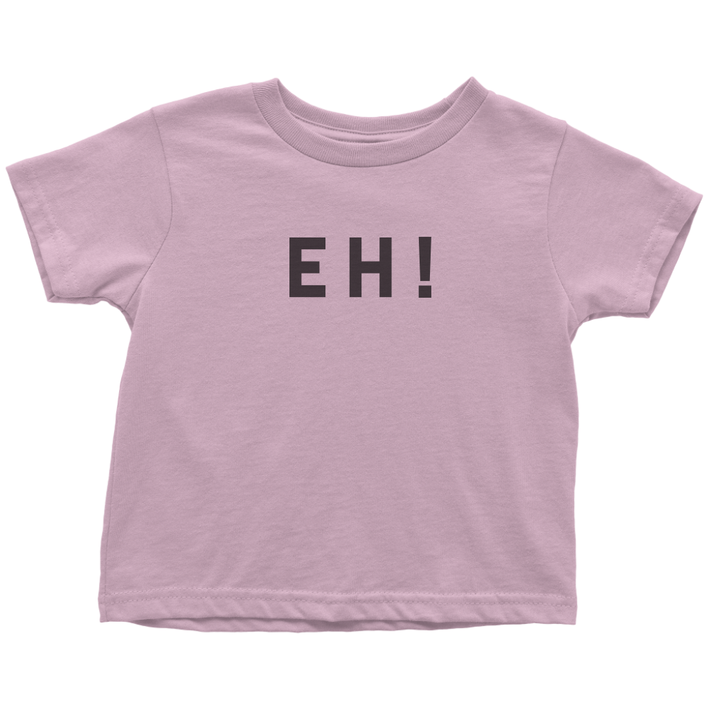 "EH!" Toddler T-shirt