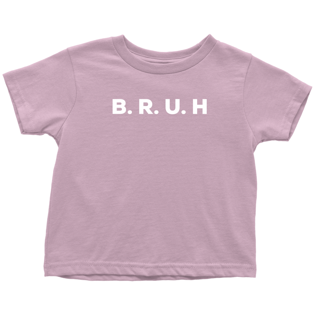 B.R.U.H Toddler T-shirt
