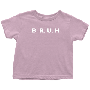 B.R.U.H Toddler T-shirt