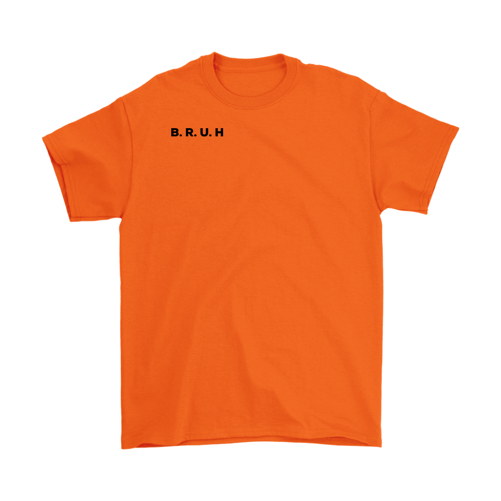 B.R.U.H Adult T-shirt