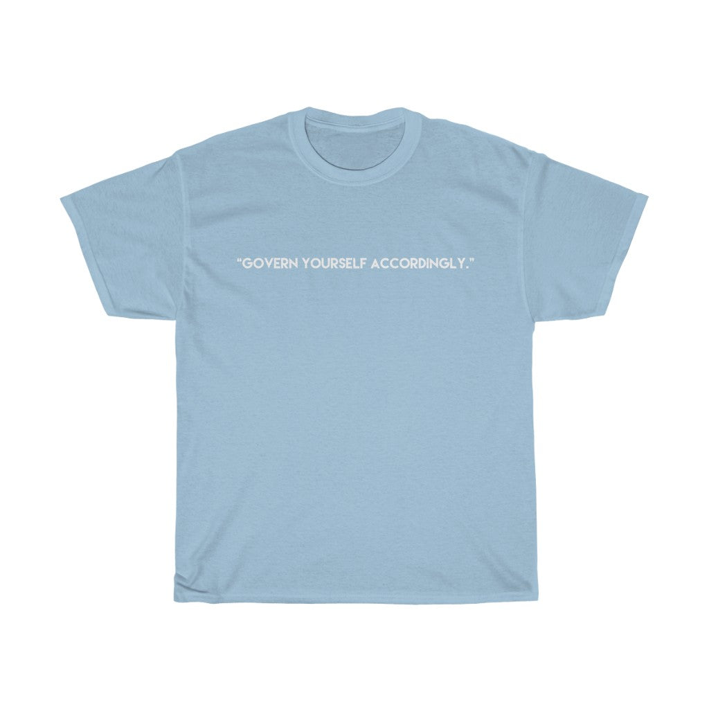 "Govern yourself accordingly" Adult T-shirt